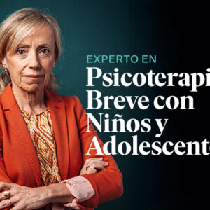 Curso Certificado de Experto en Psicoterapia Breve con Niños y Adolescentes
