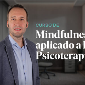 Curso de Mindfulness Aplicado a la Psicoterapia